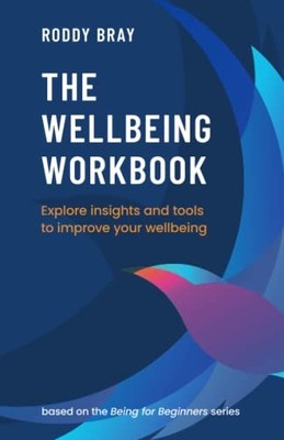The Wellbeing Workbook: Explore insi..., Bray, Mr Roddy