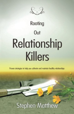 Rooting Out Relationship Killers: Proven Strategies to  - Paperback NEW Stephen
