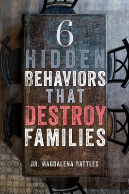 6 Hidden Behaviors That Destroy Families: Strategies for Healthier and More ...