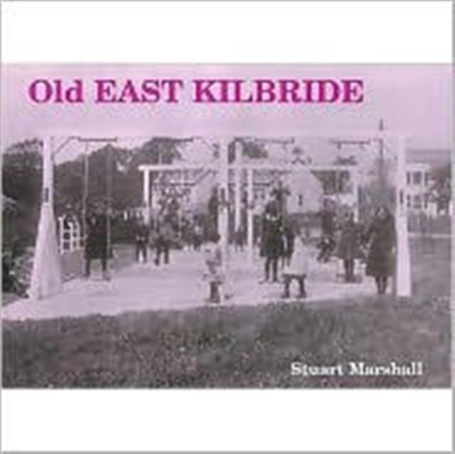 Old East Kilbride by Stuart Marshall (Paperback Book)