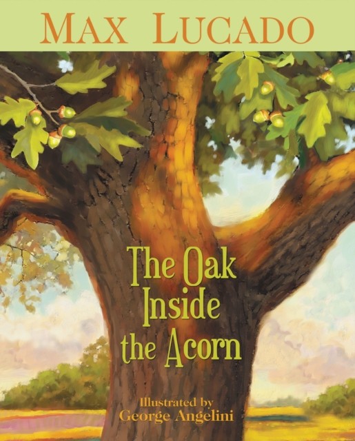 The Oak Inside the Acorn by Max Lucado (Paperback Book)