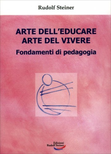 Rudolf Steiner Edizioni Ragazzo Verde/Rosso/Blu Arte Dell'educare Arte Del Vivere - Rudolf Steiner - Immagine 2