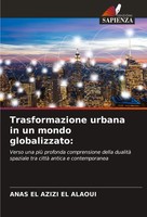 Anas El Azizi El Alaoui | Trasformazione Urbana In Un Mondo Globalizzato: | Buch