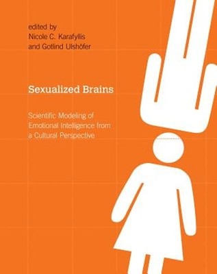Sexualized Brains: Scientific Modeling of Emotional Intelligence from a Cultural