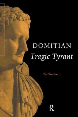 Domitian: Tragic Tyrant by Pat Southern (English) Paperback Book