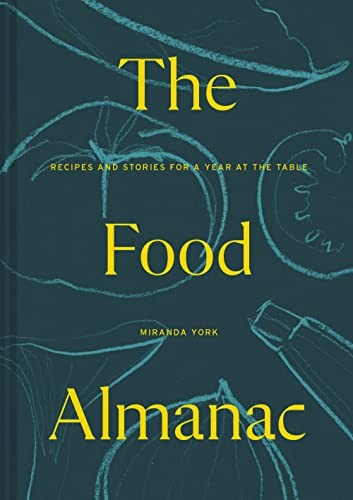 The Food Almanac: Recipes and Stories for a Year at the Table,Mi
