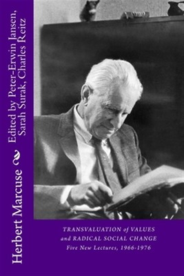Transvaluation of Values and Radical Social Change : Five Lectures 1966-1976,...