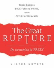 The Great Rupture: Three Empires, Four Turnin... 9781633373860 by Shvets, Viktor