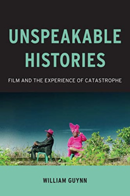 Unspeakable Histories: Film and the Experience of Catas - Paperback NEW William