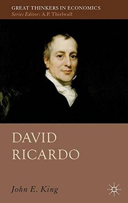 DAVID RICARDO (GREAT THINKERS IN ECONOMICS) By John E. King - Hardcover **NEW**