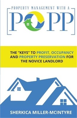 Property Management with a Popp(r): The ''Keys'' to Profit, Occupancy and Property
