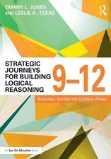 Strategic Journeys for Building Logical Reasoning, 9-12: Activities Across the C