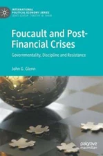 Foucault and Post-Financial Crises: Governmentality, Discipline and Resistance