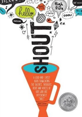 SHOUT: A LOUD AND LIVELY BOOK SHOWCASING THE TALENTS, THOUGHTS, IDEAS AND - GOOD