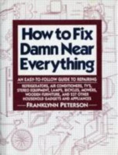 How to Fix Damn Near Everything - Hardcover By Peterson, Franklynn - GOOD