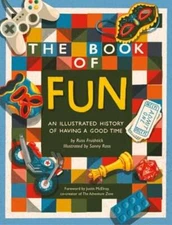 The Book of Fun: An Illustrated History of Having a Good Time by Russ Frushtick