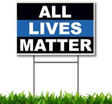 ALL LIVES MATTER YARD SIGN COROPLAST WITH FREE 15" STAND Stake USA MADE