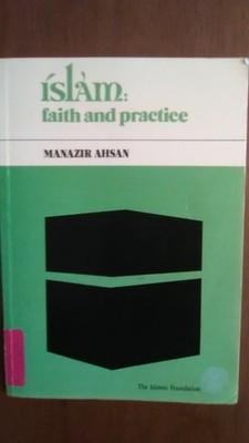 Manazir Ahsan: Islam Faith & Practice 1991 Revised Edition - 0526