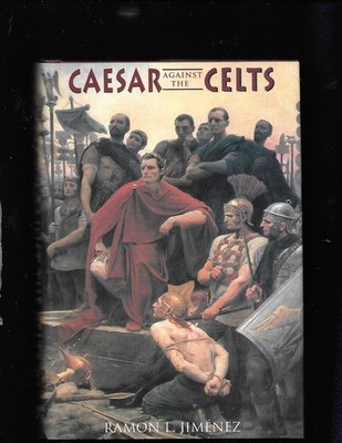 Caesar Against the Celts by Ramon L. Jimenez (2009, Hardcover)