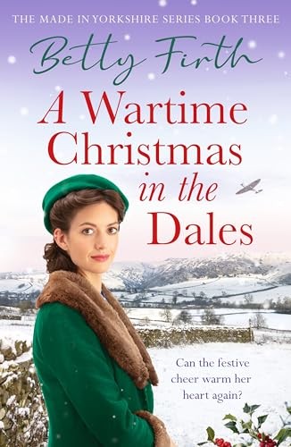 A Wartime Christmas in the Dales (Made in Yorkshire, 3) - Firth, Betty - Foto 1 di 1