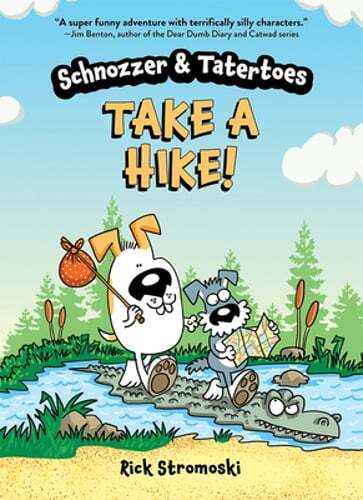Schnozzer & Tatertoes: Take a Hike! by Rick Stromoski: New