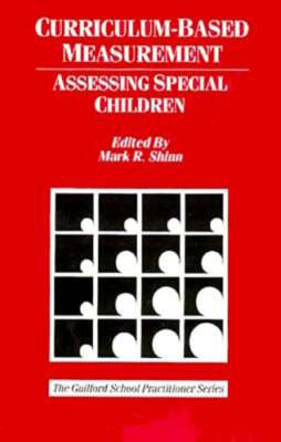 Curriculum-Based Measurement: Assessing Special Children by PhD Shinn, Mark R