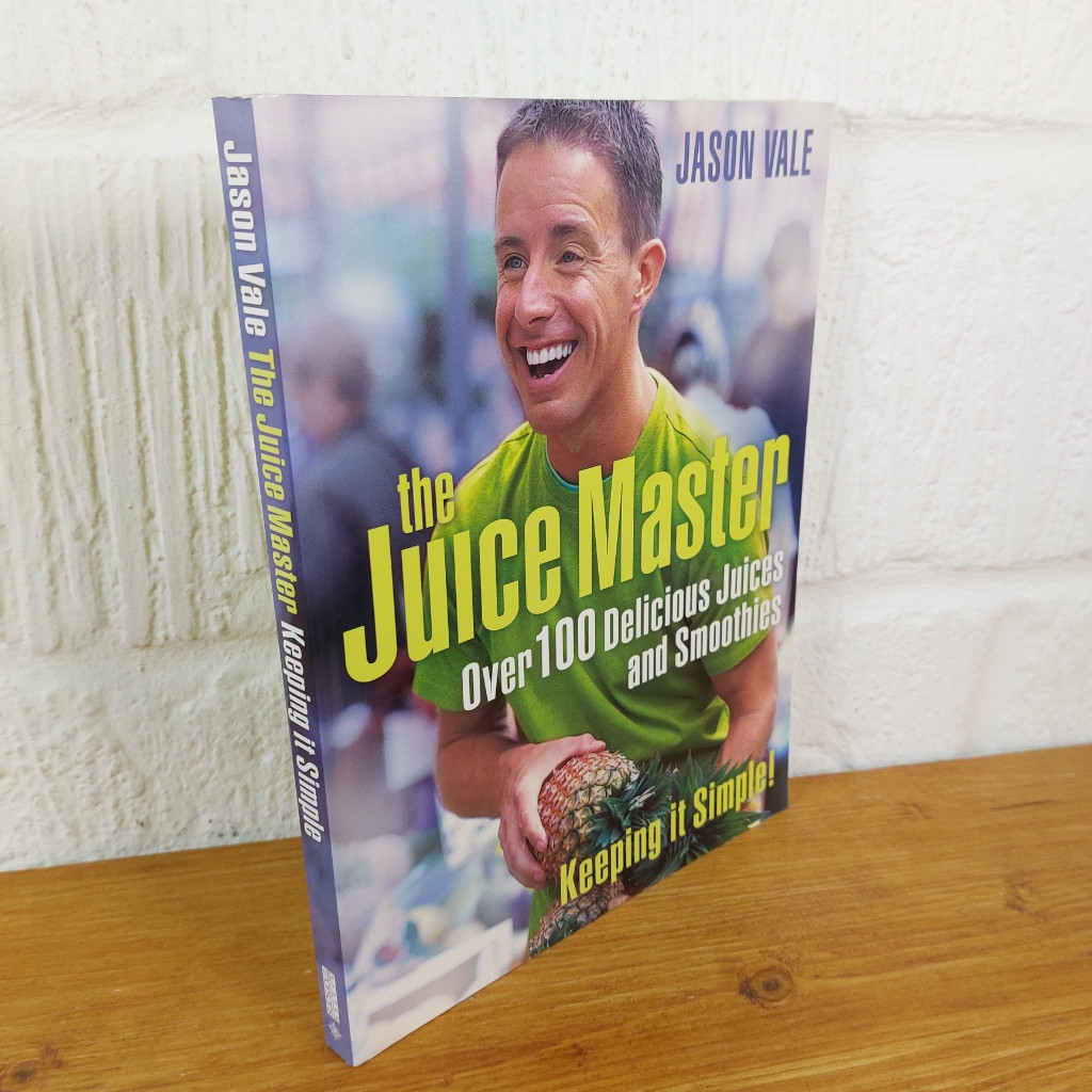 The Juice Master: Over 100 Delicious Juices and... — Jason Vale