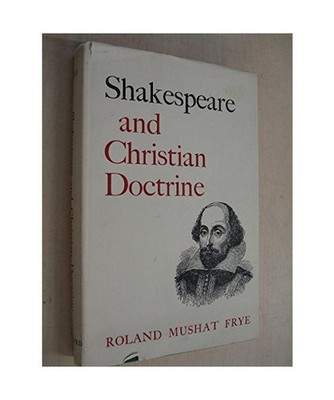 Shakespeare and Christian Doctrine, Roland Mushat Frye