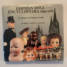 GERMAN DOLL ENCYCLOPEDIA 1800-1939 MARKS DATES FACTS JURGEN MARIANNE CIESLIK