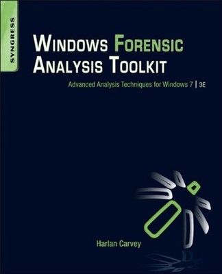 Windows Forensic Analysis Toolkit : Advanced Analysis Techniques