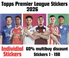 Topps Premier League 2026 Football Stickers 1 - 198 60% Multibuy discount!