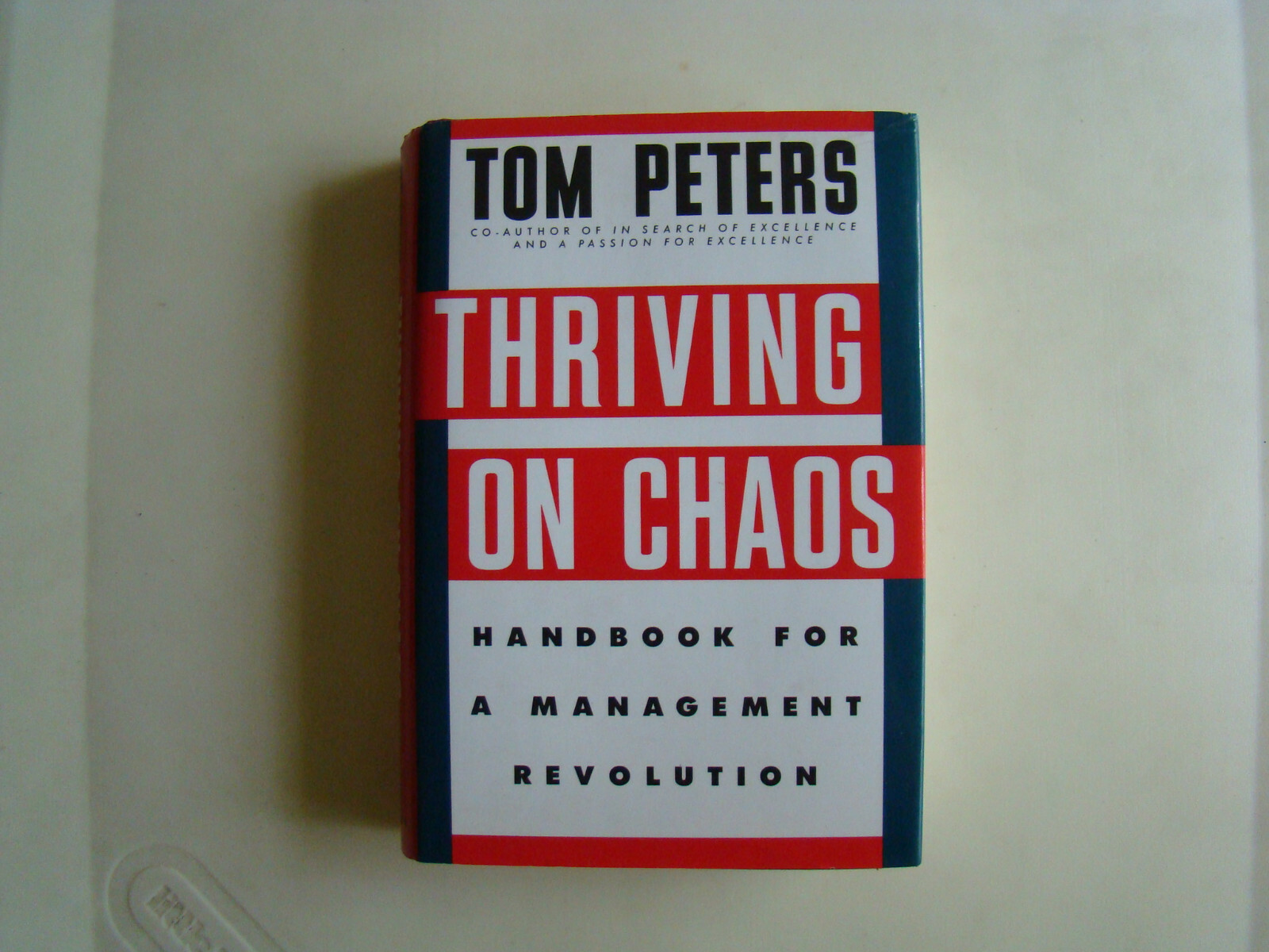Thriving on Chaos : Handbook for a Management Revolution by Tom Peters ...