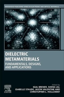Dielectric Metamaterials Fundamentals, Designs, and Applications Brener (u. a.)