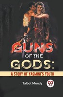 Guns Of The Gods: A Story Of Yasmini's Youth Talbot Mundy Taschenbuch Englisch