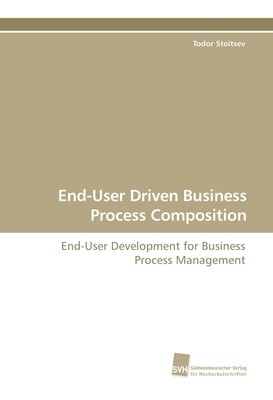 End-User Driven Business Process Composition Todor Stoitsev