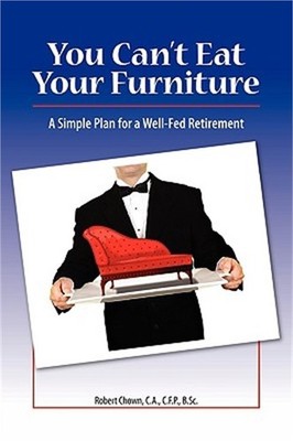 You Can't Eat Your Furniture: A Simple Plan for a Well-Fed Retirement (Paperback