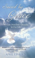 April Uphold | Saved By Grace | Buch | Englisch (2014) | Gebunden