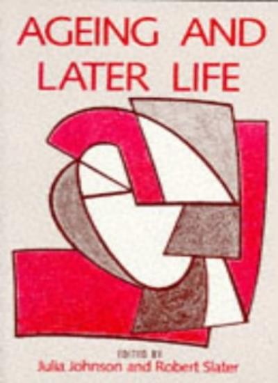 Ageing and Later Life,Julia Johnson,Robert Slater