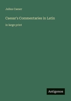 Caesar's Commentaries in Latin: in large print by Julius Caeser (Italian) Paperb
