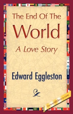 Edward Eggleston - End of the World - New hardback or cased book - 83 - X555z