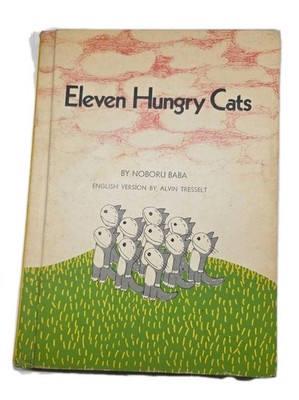 ELEVEN HUNGRY CATS By Noboru Baba - Hardcover