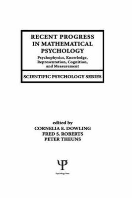 Recent Progress in Mathematical Psychology : Psychophysics, Knowledge, Repres...