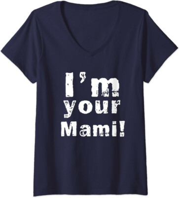 I'm Your Mami Mom Mama Funny Mother's Day Quote Ladies' V-Neck Tshirt