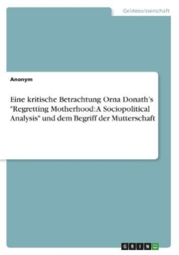 Anonym Eine kritische Betrachtung Orna Donath's "Regrett (Paperback) (UK IMPORT) - Picture 1 of 1