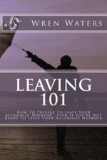 Leaving 101: How To Prepare To Leave Your Alcoholic Husband...Even If You're...
