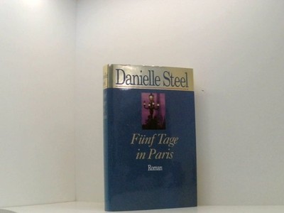 Fünf Tage in Paris. Roman Danielle Steel: