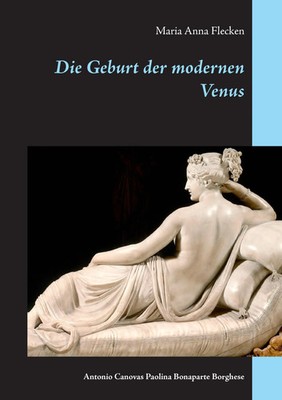 Die Geburt der modernen Venus Antonio Canovas Paolina Bonaparte Borghese Flecken