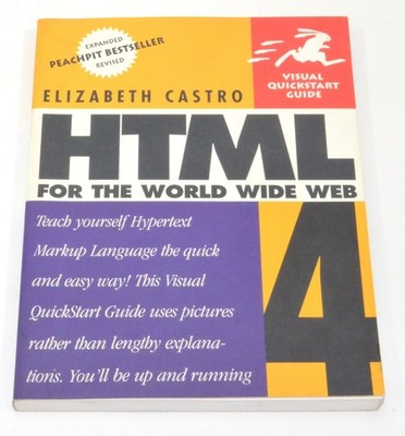 HTML 4 for the World Wide Web Visual Quickstart Guide by E. Castro *Used*