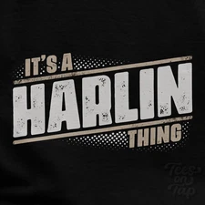 IT'S A HARLIN THING T-SHIRT name surname funny family gift idea