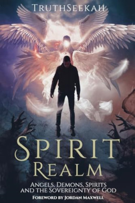 Spirit Realm: Angels, Demons, Spirits and the Sovereign - Paperback / softback N